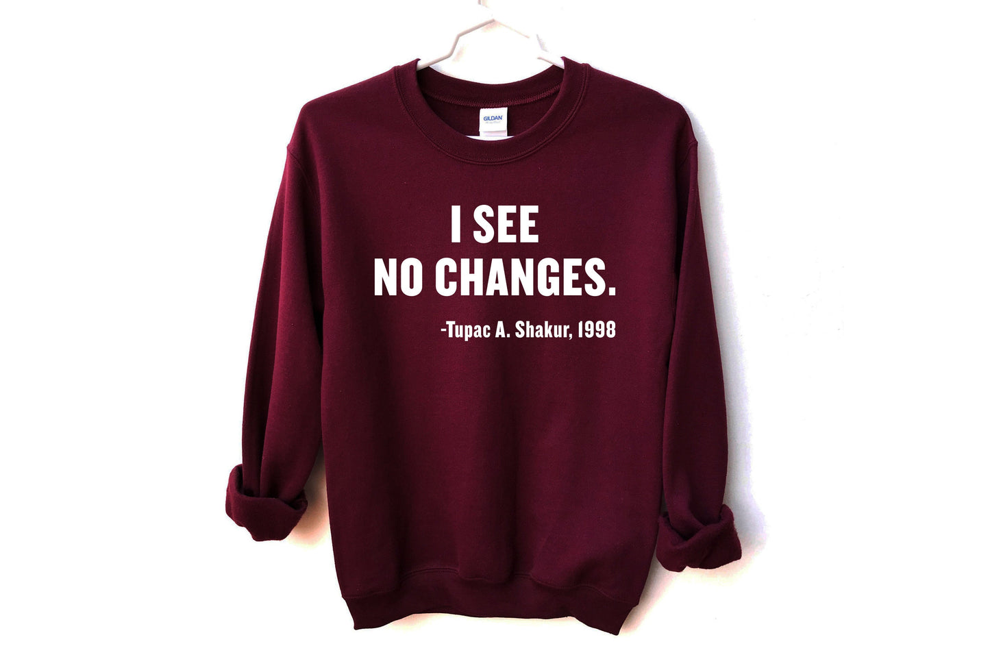 I See No Changes Tribute Unisex Sweatshirt, Tupac Shakur, Civil Rights, Equal rights movement