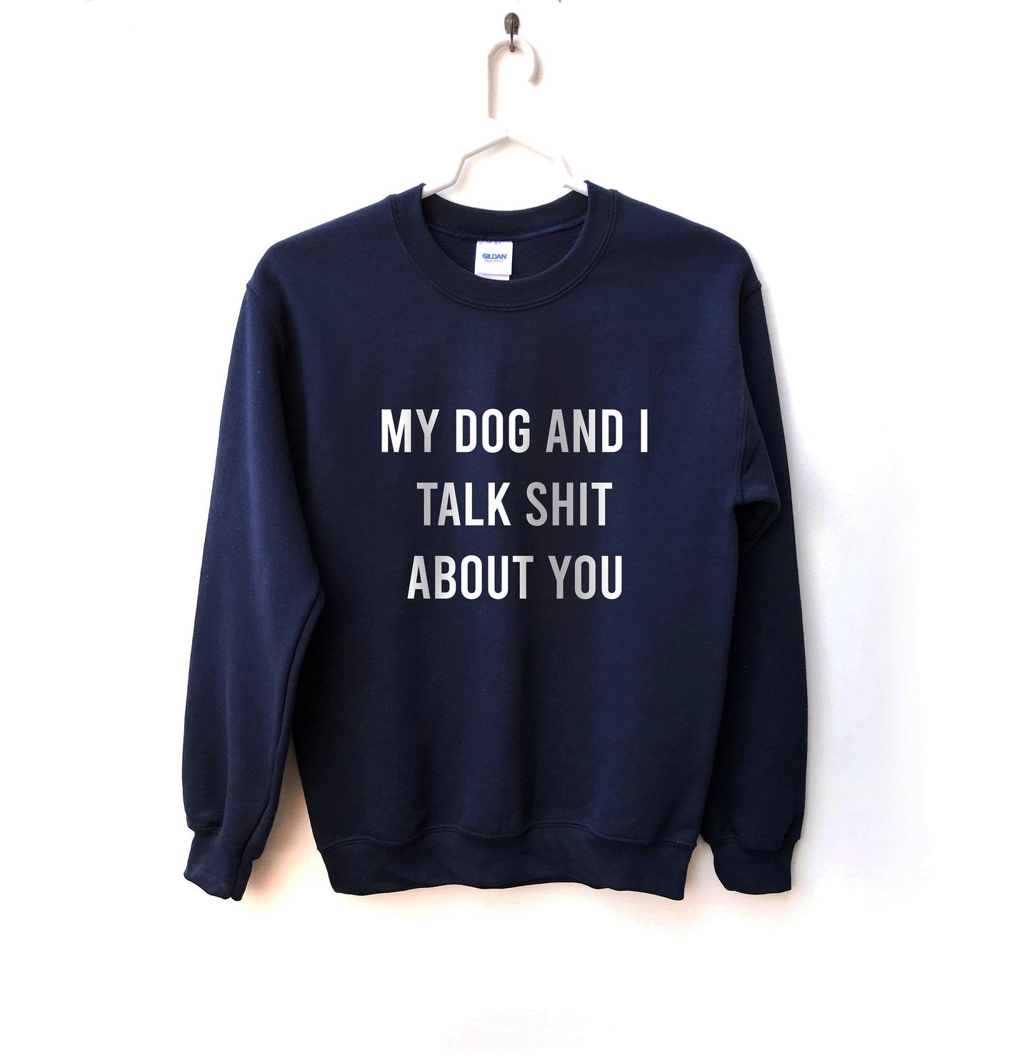 My Dog and I Talk Shit About You Unisex Sweatshirt, Dog Mom gift, Stay at home dog mom, Rescue mom, Mother of dogs, Dog Mom tee, fur mama