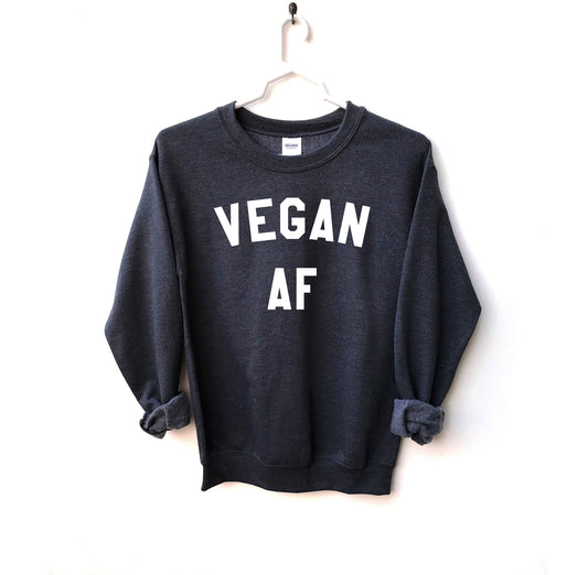 Vegan AF Unisex Sweatshirt, Vegan sweater, Vegan tee , Vegetarian, Vegan girls, Vegan af, animal rights, Plant Based, Animal Lover