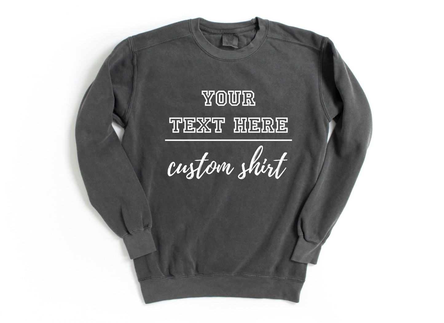 Custom Comfort Colors Sweatshirt, Custom Wording, Customized School, Customized Sweatshirt, Your Text Here, Custom School Mascot Shirt